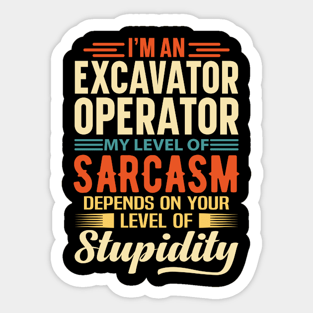 I'm An Excavator Operator Sticker by Stay Weird